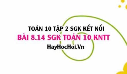 Bài 8.14 SGK Toán 10 tập 2 Kết nối tri thức